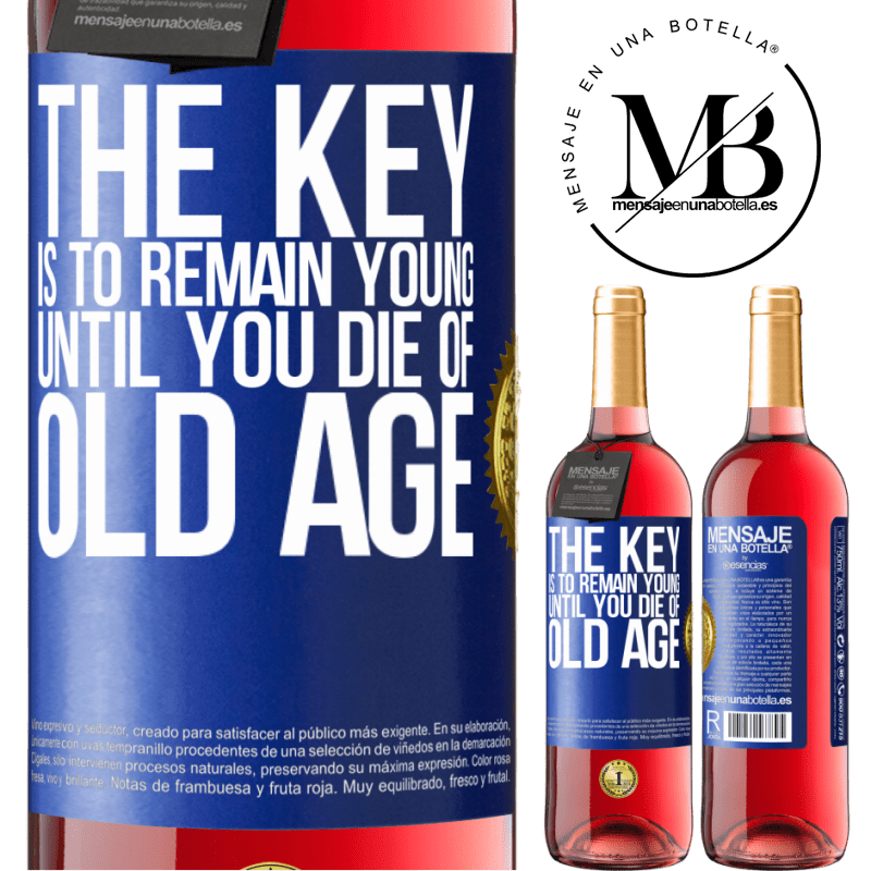 29,95 € Free Shipping | Rosé Wine ROSÉ Edition The key is to remain young until you die of old age Blue Label. Customizable label Young wine Harvest 2022 Tempranillo
