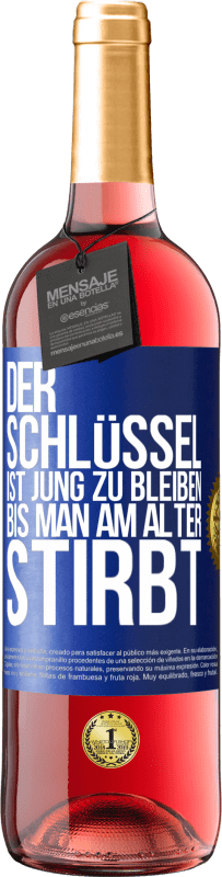 29,95 € Kostenloser Versand | Roséwein ROSÉ Ausgabe Der Schlüssel ist jung zu bleiben, bis man am Alter stirbt Blaue Markierung. Anpassbares Etikett Junger Wein Ernte 2025 Tempranillo