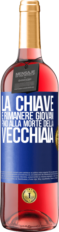 Spedizione Gratuita | Vino rosato Edizione ROSÉ La chiave è rimanere giovani fino alla morte della vecchiaia Etichetta Blu. Etichetta personalizzabile Vino giovane Raccogliere 2023 Tempranillo