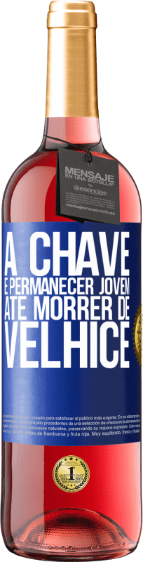 29,95 € Envio grátis | Vinho rosé Edição ROSÉ A chave é permanecer jovem até morrer de velhice Etiqueta Azul. Etiqueta personalizável Vinho jovem Colheita 2025 Tempranillo