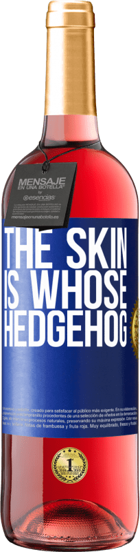 29,95 € | Rosé Wine ROSÉ Edition The skin is whose hedgehog Blue Label. Customizable label Young wine Harvest 2023 Tempranillo