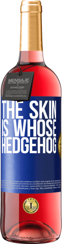 29,95 € Free Shipping | Rosé Wine ROSÉ Edition The skin is whose hedgehog Blue Label. Customizable label Young wine Harvest 2024 Tempranillo