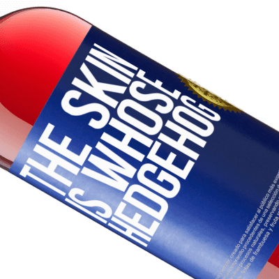 Unique & Personal Expressions. «The skin is whose hedgehog» ROSÉ Edition