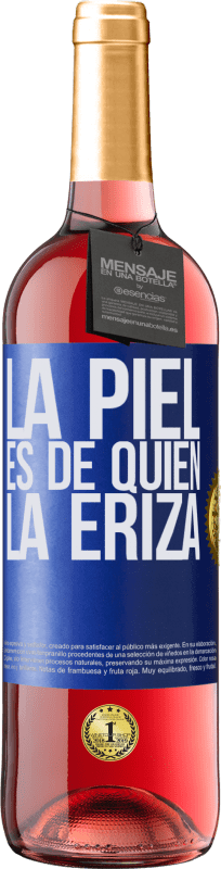29,95 € | Vino Rosado Edición ROSÉ La piel es de quien la eriza Etiqueta Azul. Etiqueta personalizable Vino joven Cosecha 2023 Tempranillo