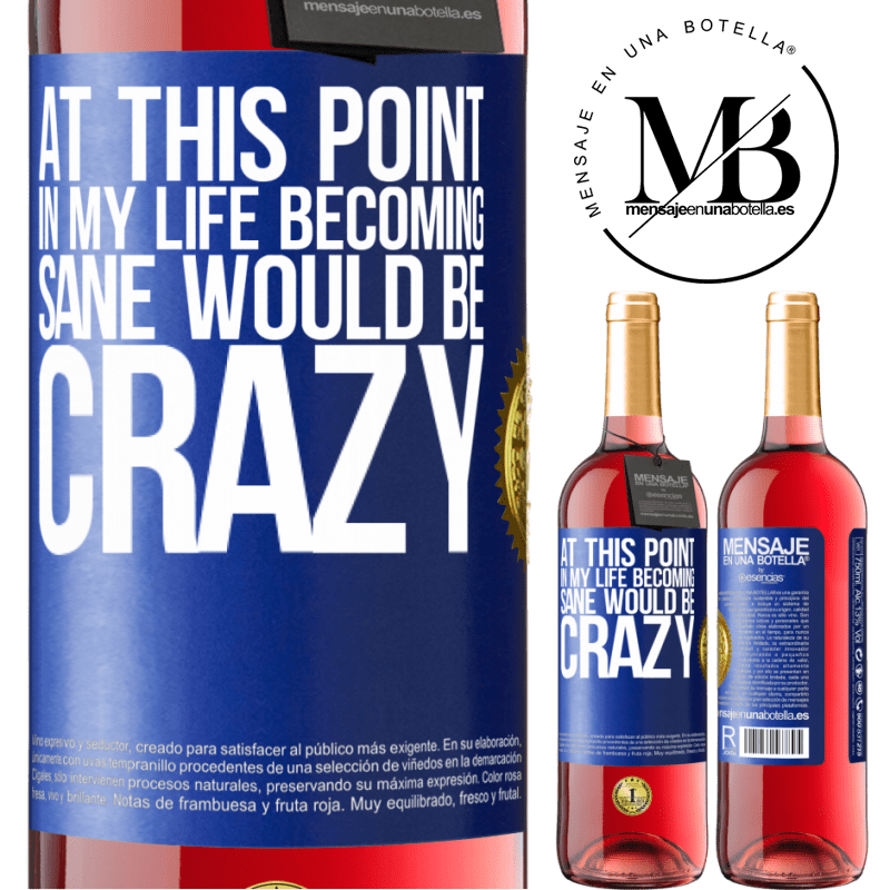 29,95 € Free Shipping | Rosé Wine ROSÉ Edition At this point in my life becoming sane would be crazy Blue Label. Customizable label Young wine Harvest 2021 Tempranillo