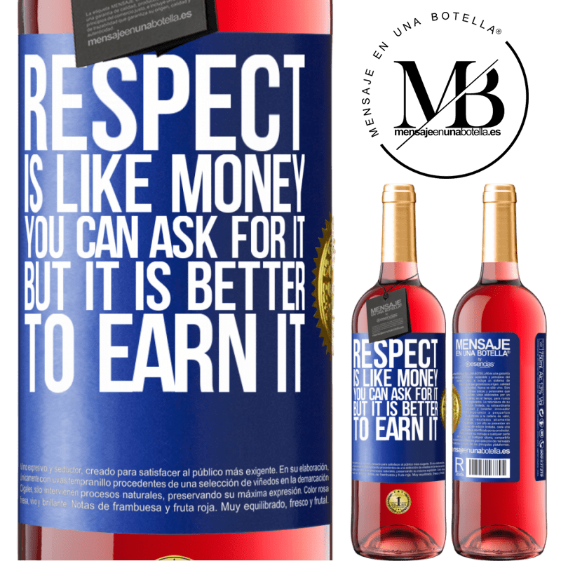 29,95 € Free Shipping | Rosé Wine ROSÉ Edition Respect is like money. You can ask for it, but it is better to earn it Blue Label. Customizable label Young wine Harvest 2021 Tempranillo