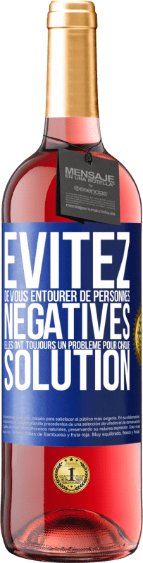 29,95 € Envoi gratuit | Vin rosé Édition ROSÉ Évitez de vous entourer de personnes négatives. Elles ont toujours un problème pour chaque solution Étiquette Bleue. Étiquette personnalisable Vin jeune Récolte 2025 Tempranillo
