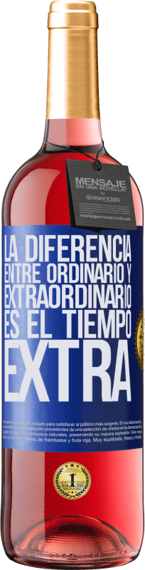 29,95 € | Vino Rosado Edición ROSÉ La diferencia entre ordinario y extraordinario es el tiempo EXTRA Etiqueta Azul. Etiqueta personalizable Vino joven Cosecha 2023 Tempranillo