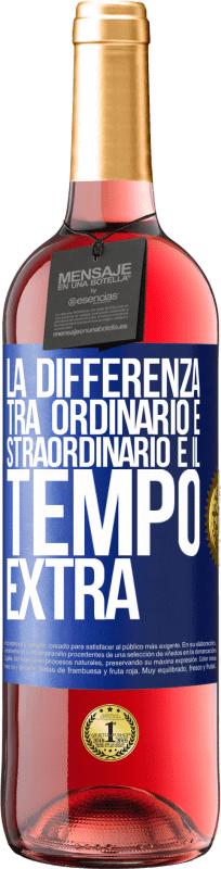29,95 € | Vino rosato Edizione ROSÉ La differenza tra ordinario e straordinario è il tempo EXTRA Etichetta Blu. Etichetta personalizzabile Vino giovane Raccogliere 2025 Tempranillo