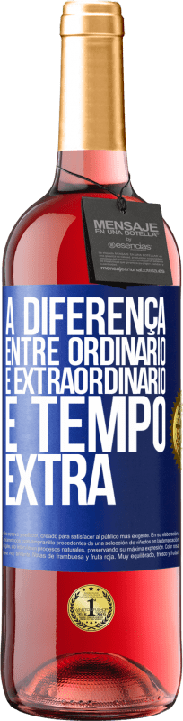 29,95 € | Vinho rosé Edição ROSÉ A diferença entre ordinário e extraordinário é tempo EXTRA Etiqueta Azul. Etiqueta personalizável Vinho jovem Colheita 2025 Tempranillo