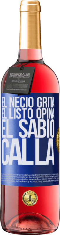 29,95 € | Vino Rosado Edición ROSÉ El necio grita, el listo opina, el sabio calla Etiqueta Azul. Etiqueta personalizable Vino joven Cosecha 2024 Tempranillo