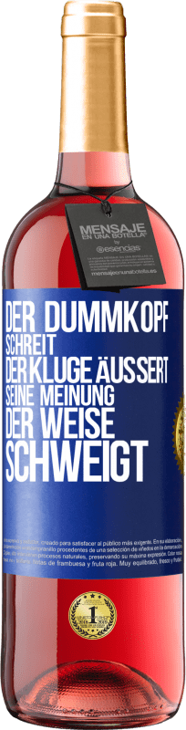 29,95 € | Roséwein ROSÉ Ausgabe Der Dummkopf schreit, der Kluge äußert seine Meinung, der Weise schweigt Blaue Markierung. Anpassbares Etikett Junger Wein Ernte 2023 Tempranillo