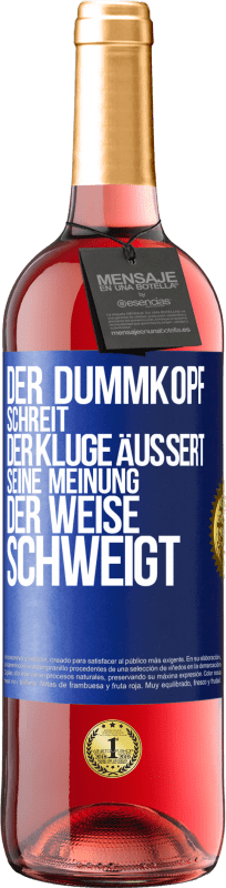 29,95 € | Roséwein ROSÉ Ausgabe Der Dummkopf schreit, der Kluge äußert seine Meinung, der Weise schweigt Blaue Markierung. Anpassbares Etikett Junger Wein Ernte 2025 Tempranillo