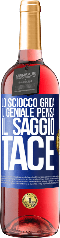 29,95 € Spedizione Gratuita | Vino rosato Edizione ROSÉ Lo sciocco grida, il geniale pensa, il saggio tace Etichetta Blu. Etichetta personalizzabile Vino giovane Raccogliere 2025 Tempranillo