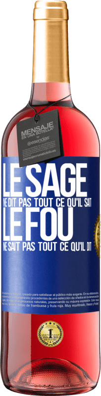 29,95 € Envoi gratuit | Vin rosé Édition ROSÉ Le sage ne dit pas tout ce qu'il sait, le fou ne sait pas tout ce qu'il dit Étiquette Bleue. Étiquette personnalisable Vin jeune Récolte 2024 Tempranillo