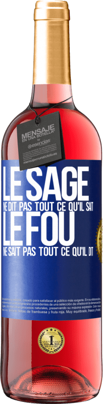 29,95 € Envoi gratuit | Vin rosé Édition ROSÉ Le sage ne dit pas tout ce qu'il sait, le fou ne sait pas tout ce qu'il dit Étiquette Bleue. Étiquette personnalisable Vin jeune Récolte 2025 Tempranillo