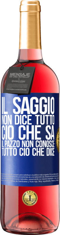 29,95 € Spedizione Gratuita | Vino rosato Edizione ROSÉ Il saggio non dice tutto ciò che sa, il pazzo non conosce tutto ciò che dice Etichetta Blu. Etichetta personalizzabile Vino giovane Raccogliere 2023 Tempranillo