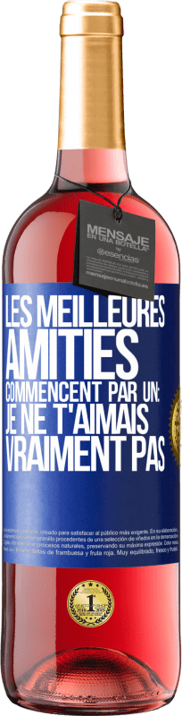 29,95 € | Vin rosé Édition ROSÉ Les meilleures amitiés commencent par un: Je ne t'aimais vraiment pas Étiquette Bleue. Étiquette personnalisable Vin jeune Récolte 2024 Tempranillo