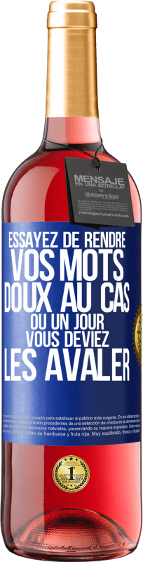 Envoi gratuit | Vin rosé Édition ROSÉ Essayez de rendre vos mots doux au cas où un jour vous deviez les avaler Étiquette Bleue. Étiquette personnalisable Vin jeune Récolte 2023 Tempranillo