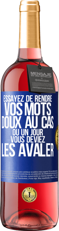 29,95 € | Vin rosé Édition ROSÉ Essayez de rendre vos mots doux au cas où un jour vous deviez les avaler Étiquette Bleue. Étiquette personnalisable Vin jeune Récolte 2025 Tempranillo