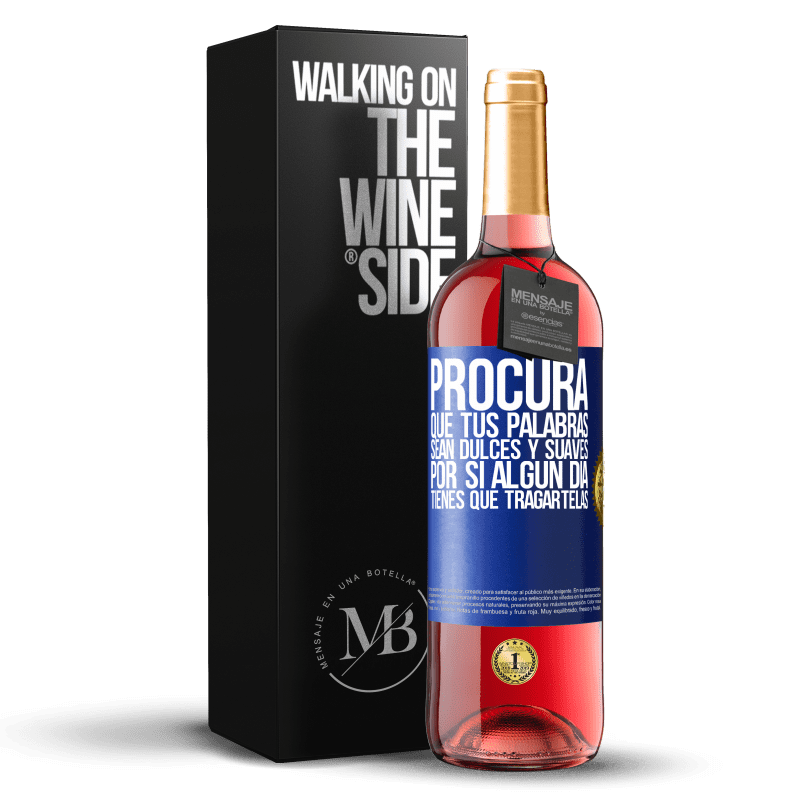 29,95 € Envío gratis | Vino Rosado Edición ROSÉ Procura que tus palabras sean dulces y suaves, por si algún día tienes que tragártelas Etiqueta Azul. Etiqueta personalizable Vino joven Cosecha 2024 Tempranillo