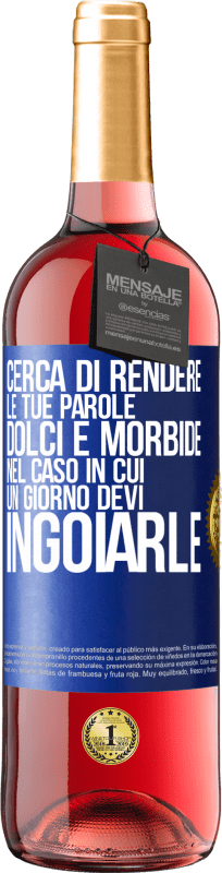 Spedizione Gratuita | Vino rosato Edizione ROSÉ Cerca di rendere le tue parole dolci e morbide, nel caso in cui un giorno devi ingoiarle Etichetta Blu. Etichetta personalizzabile Vino giovane Raccogliere 2023 Tempranillo