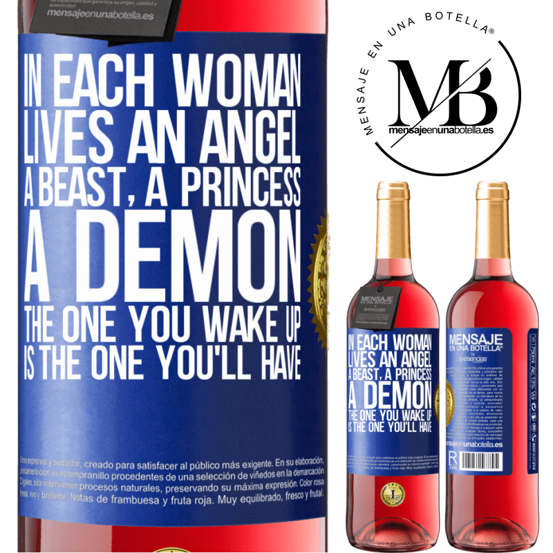 29,95 € Free Shipping | Rosé Wine ROSÉ Edition In each woman lives an angel, a beast, a princess, a demon. The one you wake up is the one you'll have Blue Label. Customizable label Young wine Harvest 2024 Tempranillo