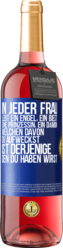 29,95 € | Roséwein ROSÉ Ausgabe In jeder Frau lebt ein Engel, ein Biest, eine Prinzessin, ein Dämon. Welchen davon du aufweckst, ist derjenige, den du haben wir Blaue Markierung. Anpassbares Etikett Junger Wein Ernte 2024 Tempranillo