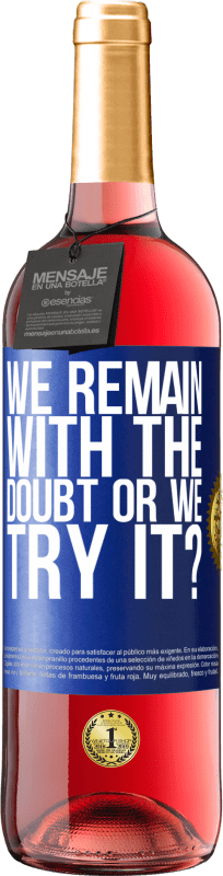 24,95 € Free Shipping | Rosé Wine ROSÉ Edition We remain with the doubt or we try it? Blue Label. Customizable label Young wine Harvest 2021 Tempranillo