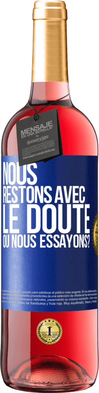 29,95 € | Vin rosé Édition ROSÉ Nous restons avec le doute ou nous essayons? Étiquette Bleue. Étiquette personnalisable Vin jeune Récolte 2024 Tempranillo