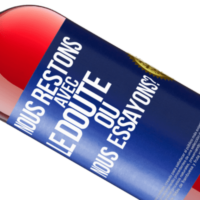 Expressions Uniques et Personnelles. «Nous restons avec le doute ou nous essayons?» Édition ROSÉ