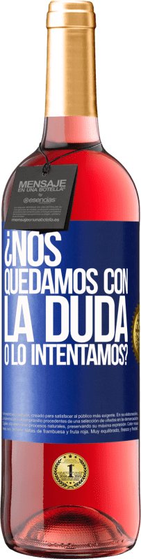 29,95 € | Vino Rosado Edición ROSÉ Nos quedamos con la duda o lo intentamos? Etiqueta Azul. Etiqueta personalizable Vino joven Cosecha 2024 Tempranillo