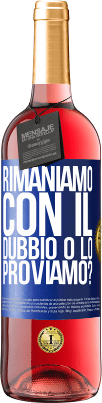 29,95 € | Vino rosato Edizione ROSÉ Rimaniamo con il dubbio o lo proviamo? Etichetta Blu. Etichetta personalizzabile Vino giovane Raccogliere 2024 Tempranillo