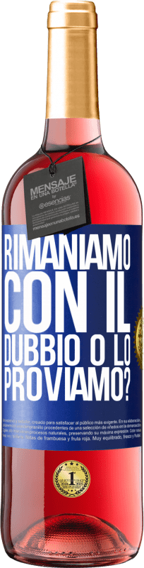 29,95 € | Vino rosato Edizione ROSÉ Rimaniamo con il dubbio o lo proviamo? Etichetta Blu. Etichetta personalizzabile Vino giovane Raccogliere 2025 Tempranillo