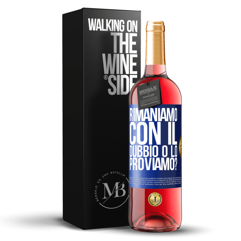 29,95 € Spedizione Gratuita | Vino rosato Edizione ROSÉ Rimaniamo con il dubbio o lo proviamo? Etichetta Blu. Etichetta personalizzabile Vino giovane Raccogliere 2024 Tempranillo
