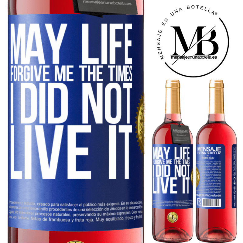 24,95 € Free Shipping | Rosé Wine ROSÉ Edition May life forgive me the times I did not live it Blue Label. Customizable label Young wine Harvest 2021 Tempranillo