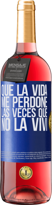 29,95 € | Vino Rosado Edición ROSÉ Que la vida me perdone las veces que no la viví Etiqueta Azul. Etiqueta personalizable Vino joven Cosecha 2024 Tempranillo