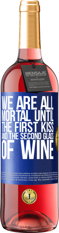 29,95 € Free Shipping | Rosé Wine ROSÉ Edition We are all mortal until the first kiss and the second glass of wine Blue Label. Customizable label Young wine Harvest 2025 Tempranillo