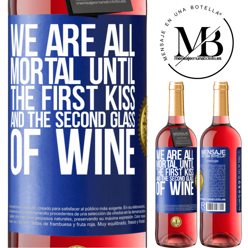 29,95 € Free Shipping | Rosé Wine ROSÉ Edition We are all mortal until the first kiss and the second glass of wine Blue Label. Customizable label Young wine Harvest 2021 Tempranillo