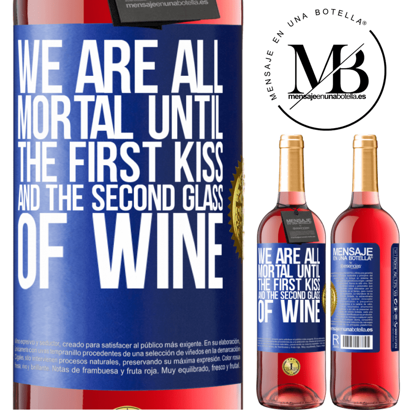 29,95 € Free Shipping | Rosé Wine ROSÉ Edition We are all mortal until the first kiss and the second glass of wine Blue Label. Customizable label Young wine Harvest 2024 Tempranillo