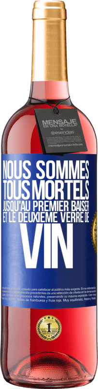 29,95 € Envoi gratuit | Vin rosé Édition ROSÉ Nous sommes tous mortels jusqu'au premier baiser et le deuxième verre de vin Étiquette Bleue. Étiquette personnalisable Vin jeune Récolte 2025 Tempranillo