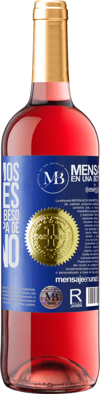 «Todos somos mortales hasta el primer beso y la segunda copa de vino» Edición ROSÉ