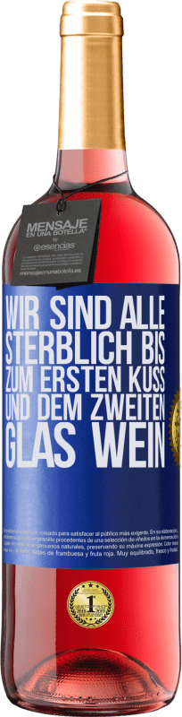 29,95 € Kostenloser Versand | Roséwein ROSÉ Ausgabe Wir sind alle sterblich bis zum ersten Kuss und dem zweiten Glas Wein Blaue Markierung. Anpassbares Etikett Junger Wein Ernte 2025 Tempranillo