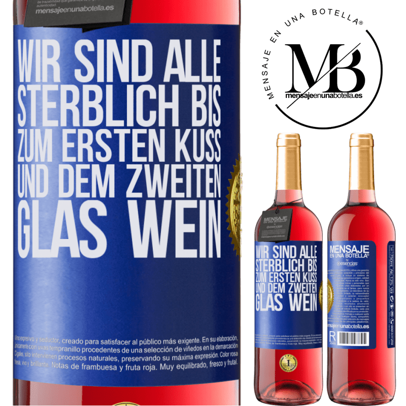 29,95 € Kostenloser Versand | Roséwein ROSÉ Ausgabe Wir sind alle sterblich bis zum ersten Kuss und dem zweiten Glas Wein Blaue Markierung. Anpassbares Etikett Junger Wein Ernte 2024 Tempranillo