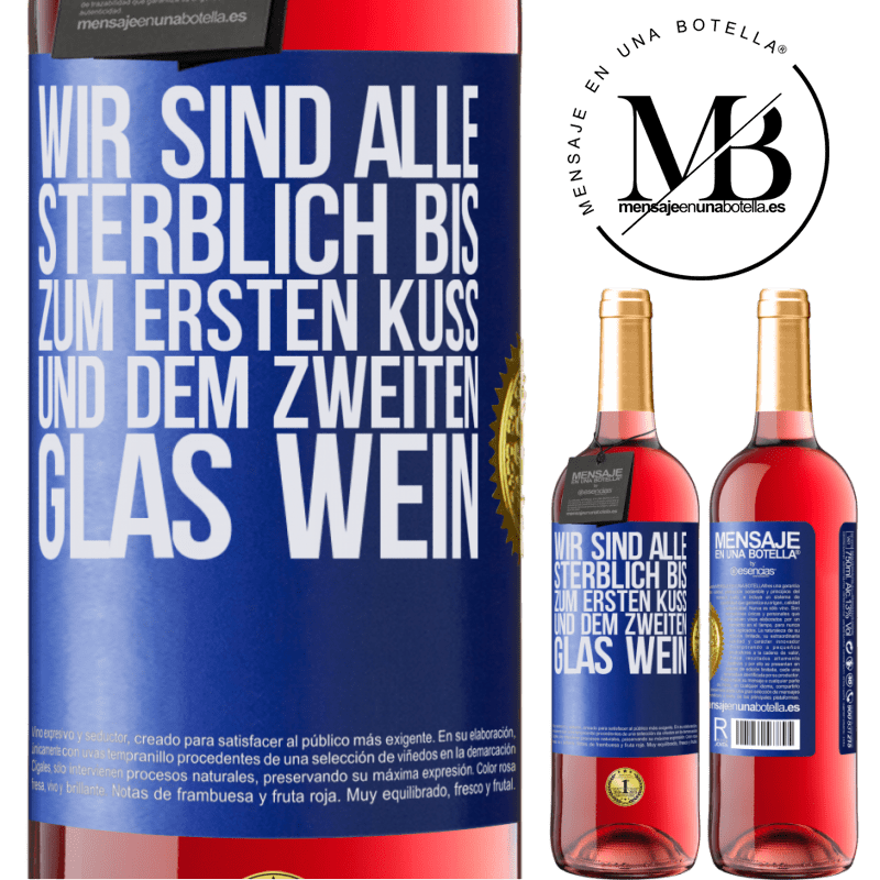 29,95 € Kostenloser Versand | Roséwein ROSÉ Ausgabe Wir sind alle sterblich bis zum ersten Kuss und dem zweiten Glas Wein Blaue Markierung. Anpassbares Etikett Junger Wein Ernte 2025 Tempranillo