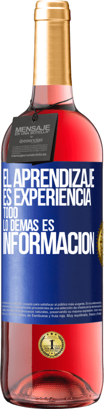 29,95 € | Vino Rosado Edición ROSÉ El aprendizaje es experiencia. Todo lo demás es información Etiqueta Azul. Etiqueta personalizable Vino joven Cosecha 2024 Tempranillo