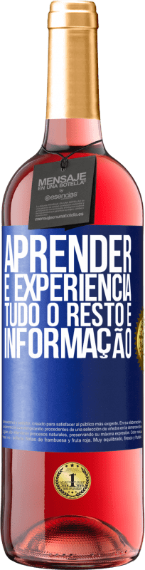 29,95 € | Vinho rosé Edição ROSÉ Aprender é experiência. Tudo o resto é informação Etiqueta Azul. Etiqueta personalizável Vinho jovem Colheita 2024 Tempranillo