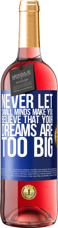 29,95 € | Rosé Wine ROSÉ Edition Never let small minds make you believe that your dreams are too big Blue Label. Customizable label Young wine Harvest 2023 Tempranillo