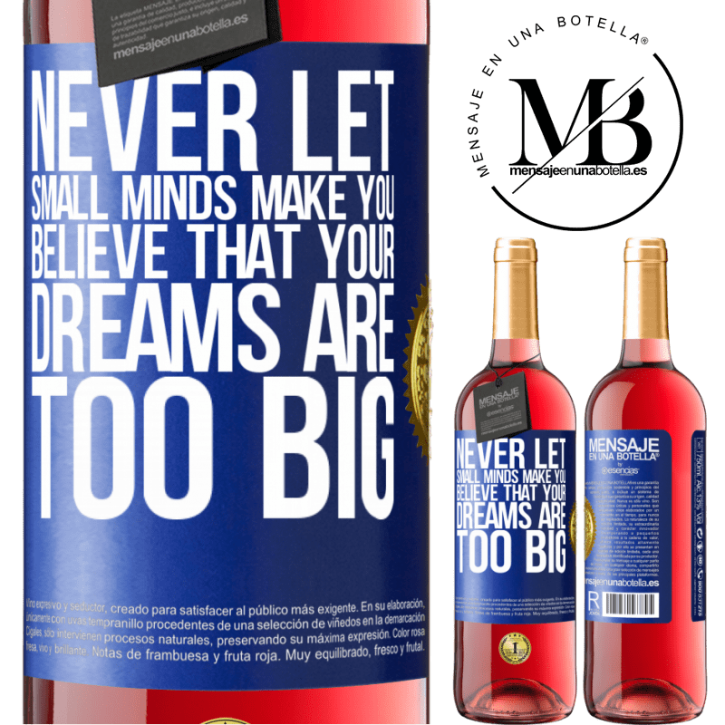 29,95 € Free Shipping | Rosé Wine ROSÉ Edition Never let small minds make you believe that your dreams are too big Blue Label. Customizable label Young wine Harvest 2022 Tempranillo