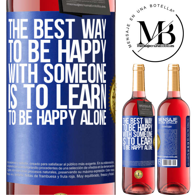 29,95 € Free Shipping | Rosé Wine ROSÉ Edition The best way to be happy with someone is to learn to be happy alone Blue Label. Customizable label Young wine Harvest 2021 Tempranillo
